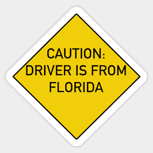 Funny Quote Caution Driver is from Florida Sticker